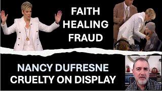 Didaché - Faith Healing Fraud Nancy Dufresne: Cruelty on Display