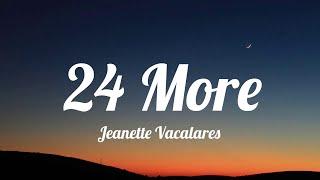 Jeanette Vacalares - 24 More (Lyrics)