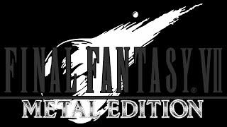 Final Fantasy VII Metal Edition (Play Thru 1)