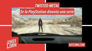 TWISTED METAL | Se la PlayStation diventa una serie | HOT CORN