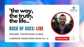 Rock of Ages Live Sunday Morning - The Way, The Truth, The Life