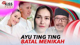 Fix!! Ayu Ting Ting dan Lettu Fardhana Batal Menikah | Kiss Pagi