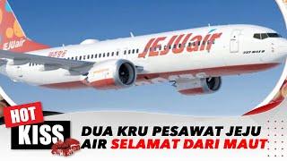 Kecelakaan Pesawat Jeju Air Renggut 179 Nyawa, 2 Orang Selamat? | Hot Kiss