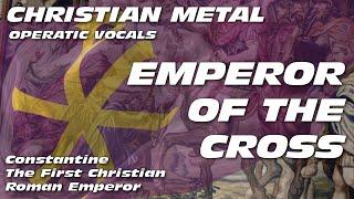 EMPEROR OF THE CROSS - Constantine | Christian Metal | Operatic & Symphonic