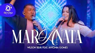 Maranata I Wilson Silva Feat Antônia Gomes {Videoclipe Ofical }