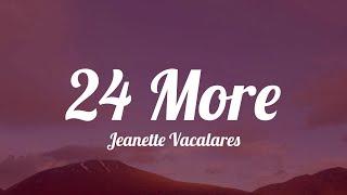 Jeanette Vacalares - 24 More (Lyrics)