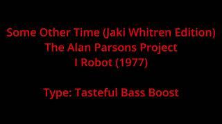 Some Other Time [Full Jaki Whitren Edition] (Alan Parsons Project) - Car/Bass Boost Versions