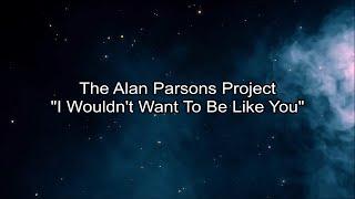 The Alan Parsons Project - "I Wouldn't Want To Be Like You" HQ/With Onscreen Lyrics!