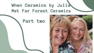 when Ceramics by Julia met Far Forest Ceramics! OMG we really did it! part 2!