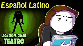 Mi Loca Profesora De Teatro | My Crazy Theatre Teacher / Let Me Explain Studios [Español Latino]