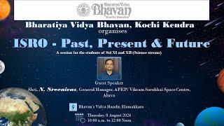 Bharatiya Vidya Bhavan, Kochi Kendra Organises ISRO - PAST, PRESENT & FUTURE