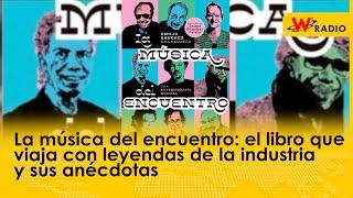 La música del encuentro: el libro que viaja con leyendas de la industria y sus anécdotas