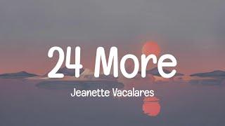 Jeanette Vacalares - 24 More (Lyrics)