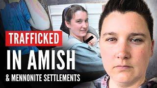 I Was TRAFFICKED Between 15 Amish & Mennonite Settlements