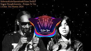 Snoop Dogg & Jeanette - Porque Te Vas (J.J.feat.Tito Remix 2024) MASHUP