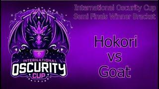 International Oscurity Cup -  Semi Finals Winner Bracket -  Hokori Vs Goat