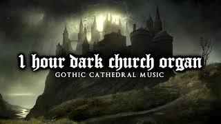 1 Hour of Dark Church Organ | Gothic Cathedral Music