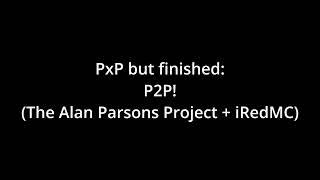 P2P - Alan Parsons Project's PxP but Finished!