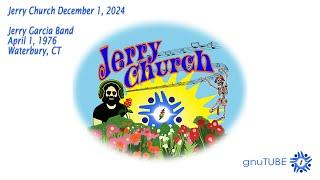 Jerry Church Dec 1, 2024: Jerry Garcia Band 04.01.1976 Waterbury, CT AUD