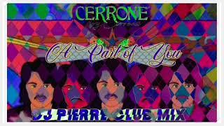 Cerrone -  A Part Of You - Dj Pierre Club Mix