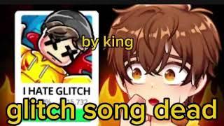 glitch song dead (by king)