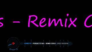 Jeanette - Porque Te Vas - Remix Cover - (Free Version) @fabianarce3805