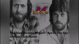 Alan Parsons Project -  Eye In The Sky Dariusz Club Remix 1982 - 2024