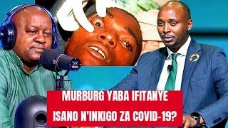 AMAKURU MASHYA: MURBURG VIRUS ISANO N'INKINGO ZA COVID 19? Minisitiri w'Ubuzima ABAVUGA IBIHUHA