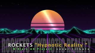 Rockets "Hypnotic Reality" (N´Elpin AG Project cover tribute)