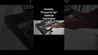 Yamaha PSR-A3000 presents: A beautiful recreation of Jeanette | Porque Te Vas (Cover Song)