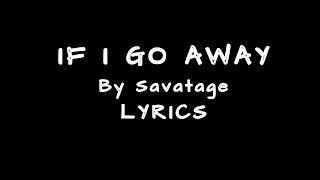 IF I GO AWAY - Savatage (LYRICS)