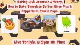 Baking With Jeanette & Tracy; How to Make Chocolate Coffee Mince Pies & Peppermint Cookie Cups