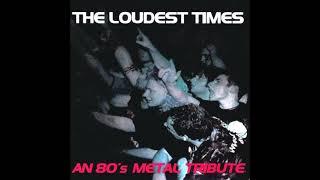 Various Artists - The Loudest Times: An 80's Metal Tribute [Full Album]