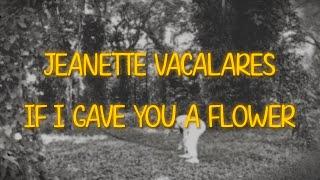 Jeanette Vacalares - If I Gave You A Flower (Lyrics Video)