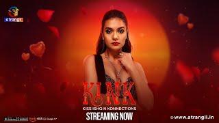 KINK | Kiss Ishq N Konnections | Streaming Now | Exclusively On Atrangii App #atrangii