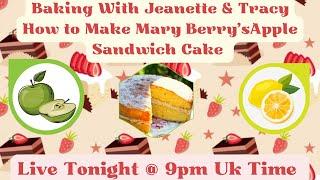 Baking With Jeanette & Tracy; How to Make Mary Berry's Apple Sandwich Cake