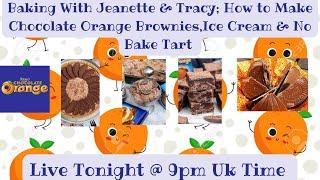 Baking With Jeanette  & Tracy; How to Make Terry's Chocolate Orange Brownies,Ice Cream ,  Tart