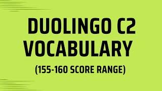 Duolingo C2 Vocabulary 155-160 score range Training ears, brainwashing, listening in a loop