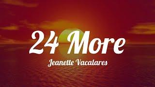 Jeanette Vacalares - 24 More (Lyrics)