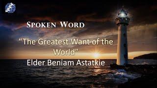 08/10/2024 - "The Greatest Want of the World" - Elder Beniam Astatkie