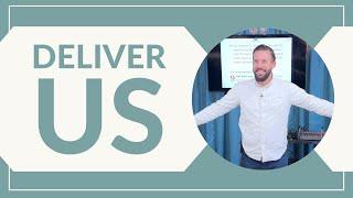 Deliver Us | Rich Tidwell Sermon | Faith Series