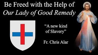 Our Lady of Good Remedy: Fix Your Problems - Explaining the Faith with Fr. Chris Alar, MIC