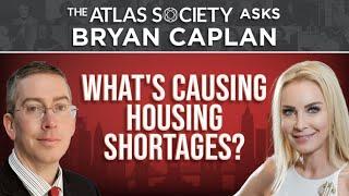 What's Causing Housing Shortages? with Bryan Caplan