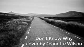 Don't Know Why - cover by Jeanette Wilson