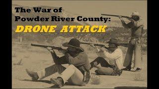 War of Powder River County - The Assault Begins: Drone Attack - Proof Of Concept Text