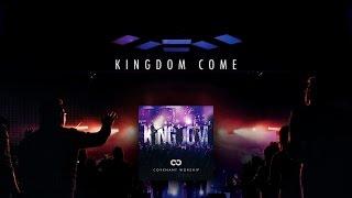 Kingdom Come (Lyric Video) - Covenant Worship [ Official ]