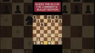 GUESS THE ELO - BULLET EDITION #chess #elo #shorts