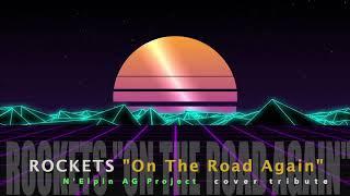 Rockets "On The Road Again"  (N Elpin AG Project cover tribute)