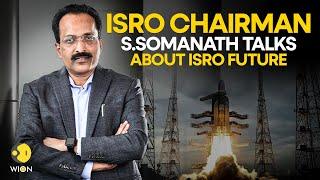 ISRO chairman S.Somanath talks about ISRO’s future plans | ISRO planned human mission | WION LIVE