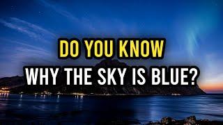 Why Is The Sky Blue?